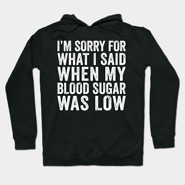 Low Blood Sugar Diabetic Joke Hoodie by Eyes4